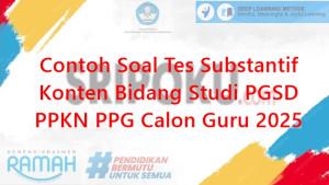 Soal-Tes-Substantif-Konten-Bidang-Studi-PGSD-PPKN-PPG-Calon-Guru-2025.jpg