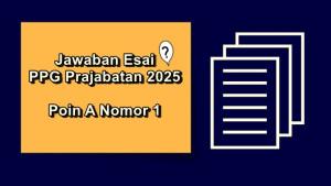 Soal-esai-Pendidikan-Profesi-Guru-PPG-Prajabatan-2025-Poin-A-nomor-1.jpg