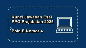 Soal-esai-Pendidikan-Profesi-Guru-PPG-Prajabatan-2025-Poin-E-nomor-4.jpg