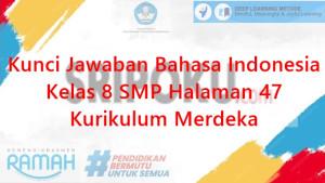 kunci-jawaban-Bahasa-Indonesia-kelas-8-SMP-halaman-47-semester-1-Kurikulum-Merdeka.jpg