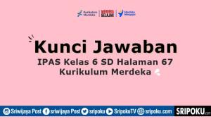 kunci-jawaban-Pertanyaan-Esensial-IPAS-kelas-6-SD-halaman-67-Kurikulum-Merdeka.jpg