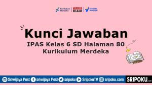 kunci-jawaban-Pertanyaan-Esensial-IPAS-kelas-6-SD-halaman-80-Kurikulum-Merdek.jpg
