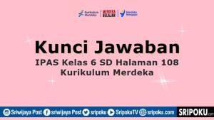 kunci-jawaban-Uji-Pemahaman-IPAS-kelas-6-SD-halaman-108-Kurikulum-Merdeka.jpg