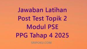 latihan-post-test-topik-2-modul-PSE-PPG-tahap-4-2025.jpg