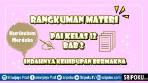 rangkuman-materi-PAI-Kelas-12-Indahnya-Kehidupan-Bermakna.jpg