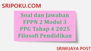 soal-dan-jawaban-FPPN-3-modul-3-PPG-tahap-4-2025.jpg
