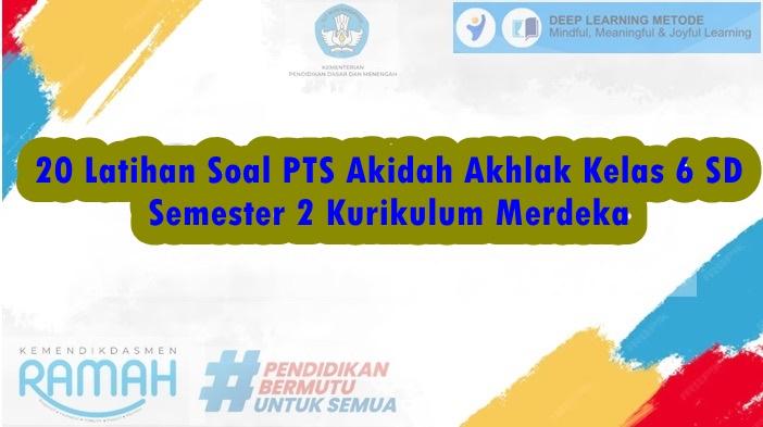 20-Latihan-Soal-PTS-Akidah-Akhlak-Kelas-6-SD-Semester-2-Kurikulum-Merdeka.jpg