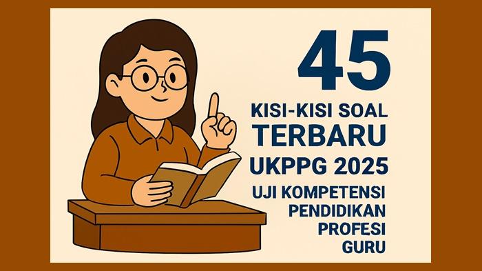 45-kisi-kisi-soal-Uji-Kompetensi-Pendidikan-Profesi-Guru-terbaru-UKPPG-2025.jpg