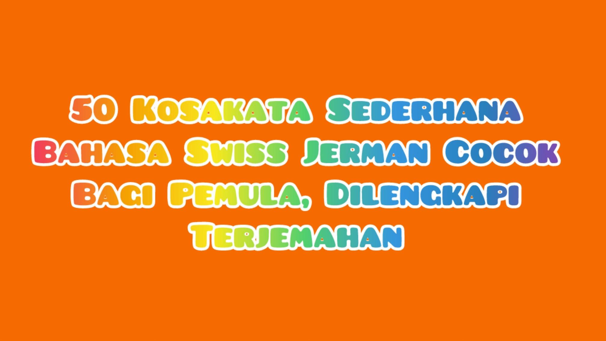 50-Kosakata-Sederhana-Bahasa-Swiss-Jerman-Cocok-Bagi-Pemula-Dilengkapi-Terjemahan.jpg