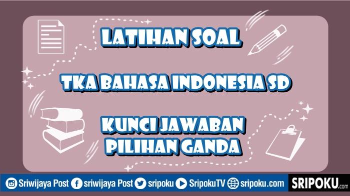 6-soal-TKA-Bahasa-Indonesia-SD-kunci-jawaban.jpg