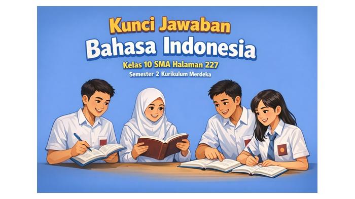 Bahasa-Indonesia-kelas-10-SMA-halaman-227-semester-2-Kurikulum-Merdeka.jpg