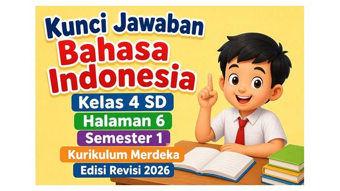 Kunci Jawaban Bahasa Indonesia Kelas 4 SD Halaman 6 Semester 1 Kurikulum Merdeka Edisi Revisi 2026 - Sripoku.com