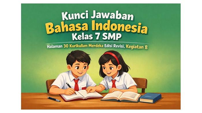 Kunci Jawaban Bahasa Indonesia Kelas 7 SMP Halaman 30 Kurikulum Merdeka Edisi Revisi, Kegiatan 8 - Sripoku.com