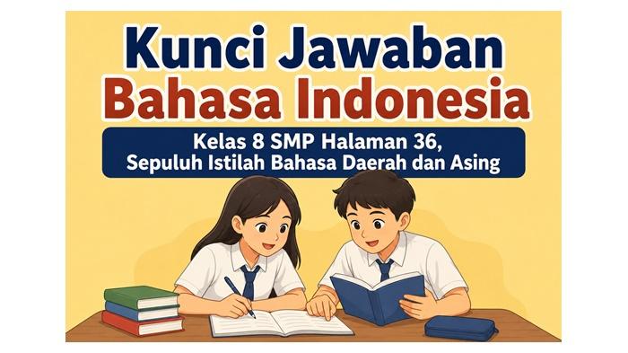Kunci Jawaban Bahasa Indonesia Kelas 8 SMP Halaman 36, Sepuluh Istilah Bahasa Daerah dan Asing - Sripoku.com