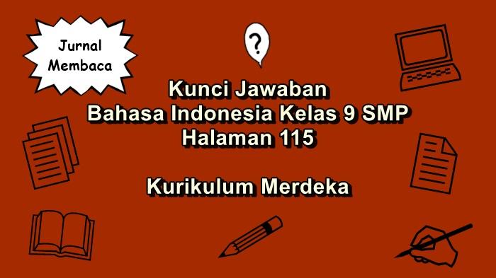 Bahasa-Indonesia-kelas-9-SMP-halaman-115-Kurikulum-Merdeka-Jurnal-Membaca.jpg