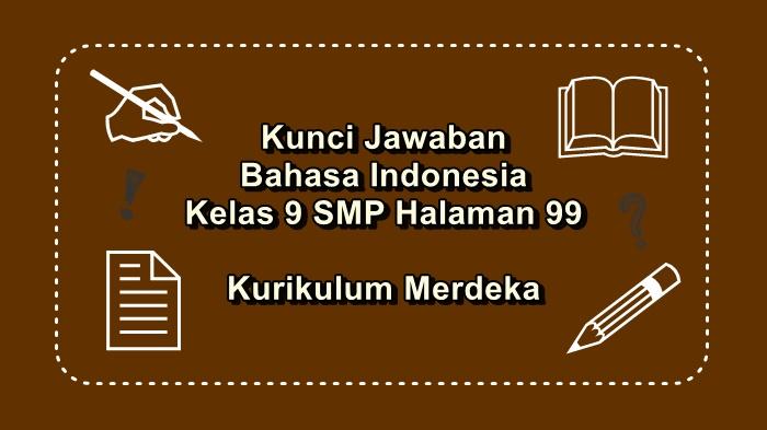 Bahasa-Indonesia-kelas-9-SMP-halaman-99-Kurikulum-Merdeka-Pertanyaan-Pemantik.jpg