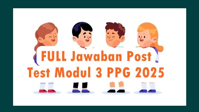 FULL-Jawaban-Post-Test-Modul-3-PPG-2025-Filosofi-Pendidikan-dan-Pendidikan-Nilai.jpg