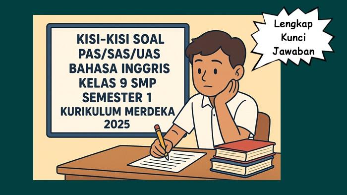 Kisi-kisi PAS/SAS/UAS Bahasa Inggris Kelas 9 SMP Semester 1 Kurikulum Merdeka 2025 dan Kunci Jawaban