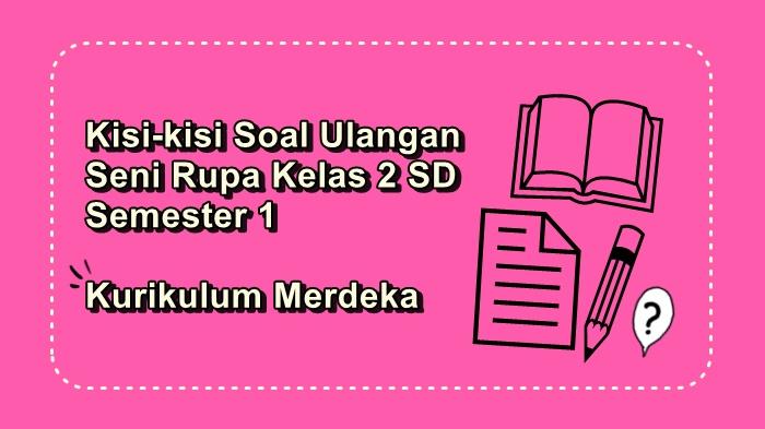 Kisi-kisi-soal-ulangan-Seni-Rupa-kelas-2-SD-semester-1-Kurikulum-Merdeka.jpg