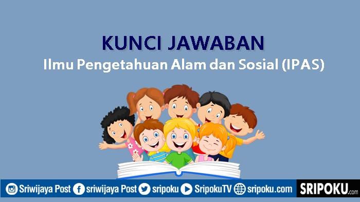 Kunci-jawaban-pelajaran-Ilmu-Pengetahuan-Alam-dan-Sosial-IPAS.jpg