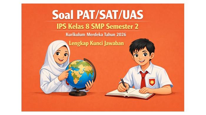 Latihan-soal-PATSATUAS-IPS-kelas-8-SMP-semester-2-Kurikulum-Merdeka-tahun-2026.jpg