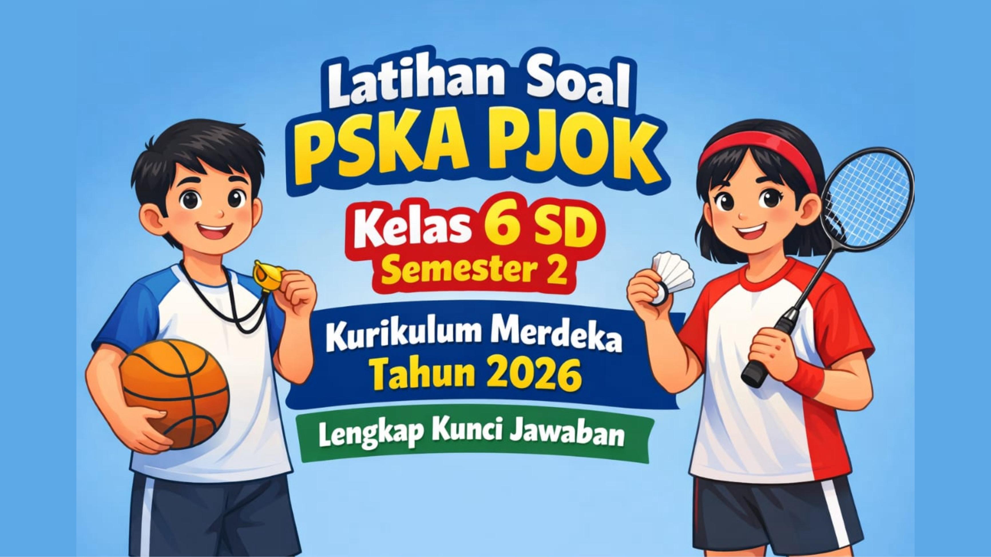 Latihan-soal-Penilaian-Sumatif-Kenaikan-Akhir-PSKA-PJOK-kelas-6-SD-semester-2.jpg