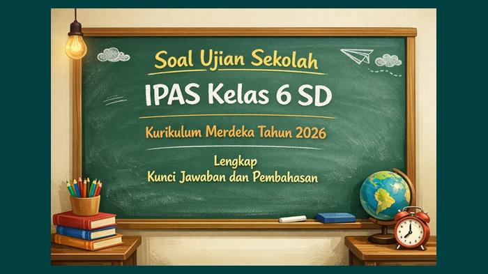 Latihan-soal-Ujian-Sekolah-IPAS-kelas-6-SD-Kurikulum-Merdeka-tahun-2026.jpg