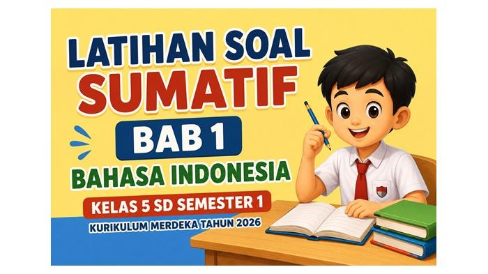 Latihan Soal Sumatif BAB 1 Bahasa Indonesia kelas 5 SD Semester 1 Kurikulum Merdeka Tahun 2026 - Sripoku.com