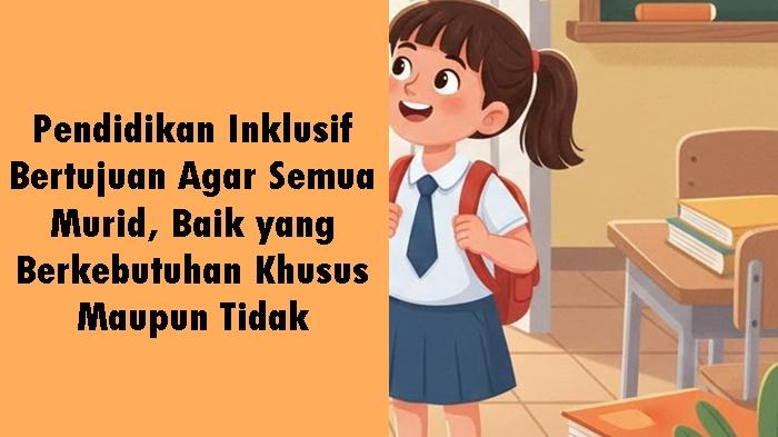 Pendidikan-Inklusif-Bertujuan-Agar-Semua-Murid-Baik-yang-Berkebutuhan-Khusus-Maupun-Tidak.jpg