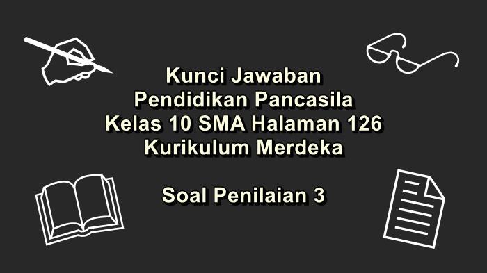 Pendidikan-Pancasila-kelas-10-SMA-halaman-126-Kurikulum-Merdeka-soal-Penilaian-3.jpg