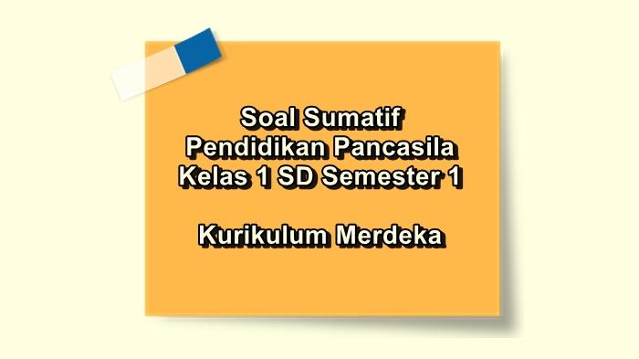 Soal-sumatif-Pendidikan-Pancasila-kelas-1-SD-semester-1-Kurikulum-Merdeka.jpg