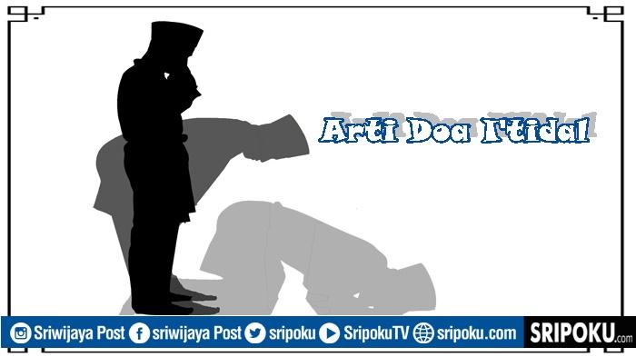 Arti Sami Allahu Liman Hamidah, Bacaan Doa Itidal dalam Sholat & Keutamaan Menghapus Dosa Masa lalu