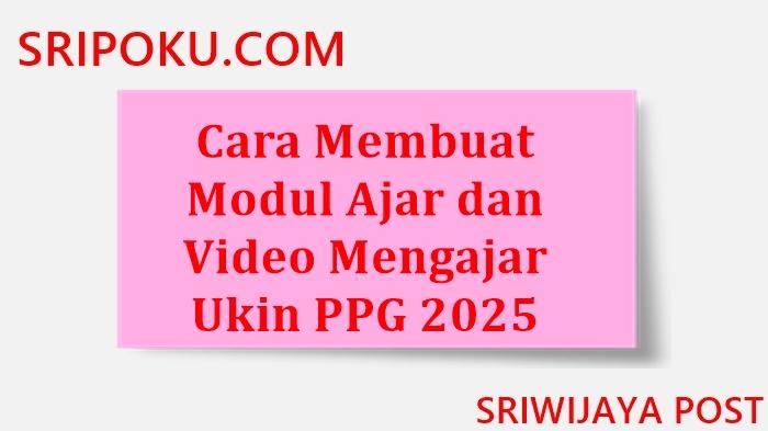 cara-membuat-modul-ajar-dan-video-mengajar-UKIN-2025.jpg