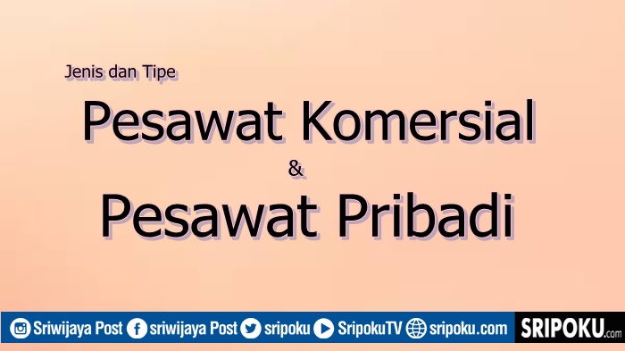 Tak Hanya Boeing dan Airbus, Ini Tipe Pesawat Komersial & Pesawat Pribadi yang Ada di Indonesia