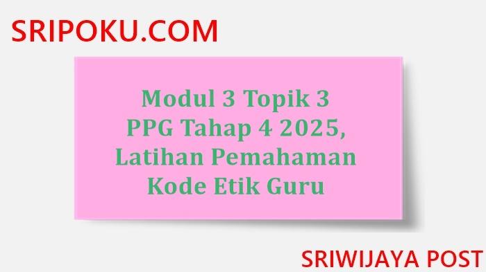 soal-dan-jawaban-modul-3-topik-3-PPG-tahap-4-2025.jpg
