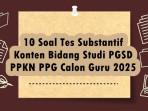 10-Soal-Tes-Substantif-Konten-Bidang-Studi-PGSD-PPKN-PPG-Calon-Guru-2025.jpg