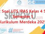 12-soal-UTS-IPAS-Kelas-4-SD-Semester-1-Kurikulum-Merdeka-2025.jpg