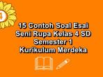 15-contoh-soal-esai-Seni-Rupa-kelas-4-SD-semester-1-Kurikulum-Merdeka.jpg