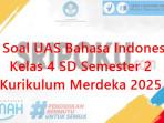 15-soal-UAS-Bahasa-Indonesia-kelas-4-SD-semester-2-Kurikulum-Merdeka-2025.jpg