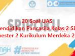 20-soal-UAS-Pendidikan-Pancasila-kelas-2-SD-semester-2-Kurikulum-Merdeka-2025.jpg