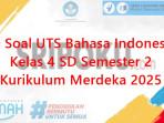 20-soal-UTS-Bahasa-Indonesia-kelas-4-SD-semester-2-Kurikulum-Merdeka-2025.jpg