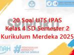 20-soal-UTS-IPAS-kelas-4-SD-semester-2.jpg