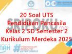 20-soal-UTS-Pendidikan-Pancasila-kelas-2-SD-semester-2-Kurikulum-Merdeka-2025.jpg