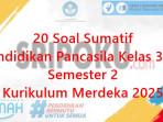 20-soal-soal-Sumatif-Pendidikan-Pancasila-kelas-3-SD-semester-2-Kurikulum-Merdeka-2025.jpg