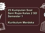 25-kumpulan-soal-Seni-Rupa-kelas-2-SD-semester-1-Kurikulum-Merdeka.jpg