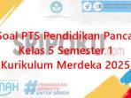 25-soal-PTS-Pendidikan-Pancasila-kelas-5-SD-semester-1-Kurikulum-Merdeka-2025.jpg