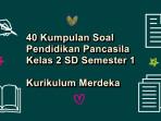 40-kumpulan-soal-Pendidikan-Pancasila-kelas-2-SD-semester-1-Kurikulum-Merdek.jpg