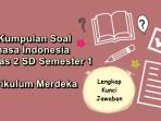 50-kumpulan-soal-Bahasa-Indonesia-kelas-2-SD-semester-1-Kurikulum-Merdeka.jpg