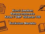Bahasa-Indonesia-kelas-7-SMP-halaman-100-Kurikulum-Merdeka-tugas-Kegiatan-10.jpg