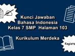 Bahasa-Indonesia-kelas-7-SMP-halaman-103-Kuriulum-Merdeka-Kegiatan-12.jpg